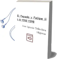Descargar AudioLibro El Papado y Felipe ii (t. Iii): 1550-1598 de Jose Ignacio Tellechea Idigoras año 2002
