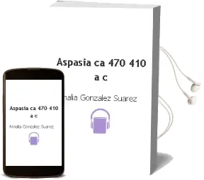 Descargar AudioLibro Aspasia (Ca. 470-410 a. c.) de Amalia Gonzalez Suarez año 2002