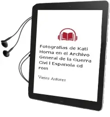 Descargar AudioLibro Fotografias de Kati Horna en el Archivo General de la Guerra Civi l Española (Cd-Rom) de Varios Autores año 2002
