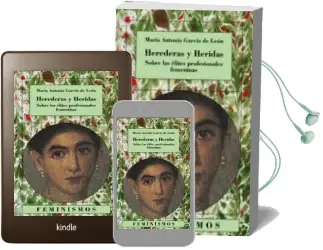 Descargar AudioLibro Herederas y Heridas: Sobre las Elites Profesionales Femeninas de Maria Antonia Garcia De Leon año 2002