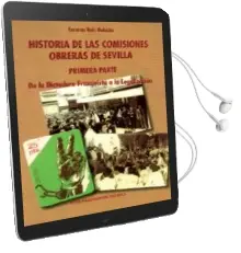 Descargar AudioLibro Historia de las Comisiones Obreras de Sevilla (Primera Parte: De la Dictadura Franquista a la Legalizacion) de Encarna Ruiz Galacho año 2002
