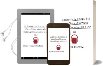 Descargar AudioLibro La Baronia de Palma i la Casa Tolsa-Montcada. Cataleg Documental (s. Xiv-Xix) de Maite Framis Montoliu año 2002