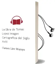 Descargar AudioLibro La Obra de Tomas Lopez: Imagen Cartografica del Siglo Xviii de Carmen Liter Mayayo año 2002