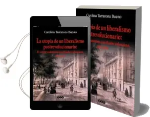 Descargar AudioLibro La Utopia de un Liberalismo Postrevolucionario: El Conservadurism o Conciliador Valenciano 1843-1854 de Carolina Tarrazona Bueno año 2002