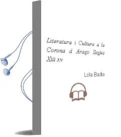 Descargar AudioLibro Literatura i Cultura a la Corona d Arago Segles Xiii-Xv de Lola Badia año 2002