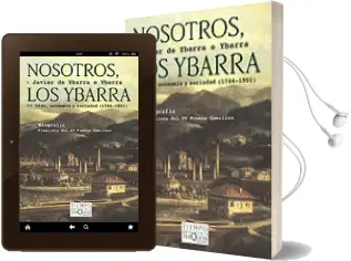 Descargar AudioLibro Nosotros, los Ybarra: Vida, Economia y Sociedad (1744-1902) (Biog Rafia Finalista del xv Premio Comillas) de Javier De Ybarra E Ybarra año 2002