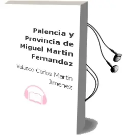 Descargar AudioLibro Palencia y Provincia de Miguel Martin Fernandez De Velasco; Carlos Martin Jimenez año 2002