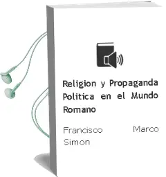 Descargar AudioLibro Religion y Propaganda Politica en el Mundo Romano de Francisco Marco Simon año 2002