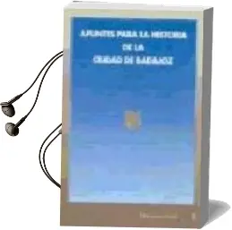 Descargar AudioLibro Apuntes para Historia de la Ciudad de Badajoz (t. Ii): Ponencias y Comunicaciones de Varios Autores año 2002