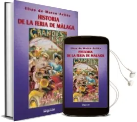 Descargar AudioLibro Historia de la Feria de Malaga de Elias De Mateos Aviles año 2002