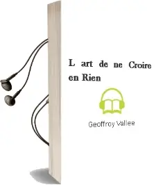 Descargar AudioLibro L art de ne Croire en Rien de Geoffroy Vallee año 2002