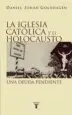 AudioLibro La Iglesia Catolica y el Holocausto: Una Deuda Pendiente de Daniel Jonah Goldhagen