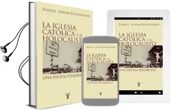 Descargar AudioLibro La Iglesia Catolica y el Holocausto: Una Deuda Pendiente de Daniel Jonah Goldhagen año 2002