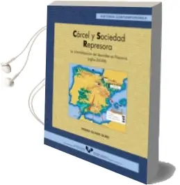 Descargar AudioLibro Carcel y Sociedad Represora: La Criminalizacion del Desorden en n Avarra (Siglos Xvi-Xix ) de Pedro Oliver Olmo año 2002