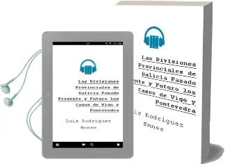 Descargar AudioLibro Las Divisiones Provinciales de Galicia: Pasado, Presente y Futuro los Casos de Vigo y Pontevedra de Luis Rodriguez Ennes año 2002