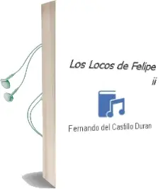 Descargar AudioLibro Los Locos de Felipe ii de Fernando Del Castillo Duran año 2002