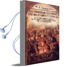 Descargar AudioLibro La Otredad Cultural Entre Utopia y Ciencia: Un Estudio Sobre el o Rigen, el Desarrollo y la Reorientacion de la Antropologia de Esteban Krotz año 2002