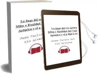 Descargar AudioLibro La Saga del rey Arturo: Mito y Realidad del Ciclo Arturico y el g Rial (2ª Ed.) de Juan Carlos Del Rio Alvarez año 2002