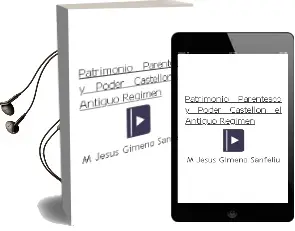 Descargar AudioLibro Patrimonio, Parentesco y Poder: Castellon el Antiguo Regimen de Mª Jesus Gimeno Sanfeliu año 2002