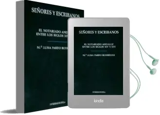 Descargar AudioLibro Señores y Escribanos: El Notariado Andaluz Entre los Siglos xiv y xvi de Mª Luisa Pardo Rodriguez año 2002
