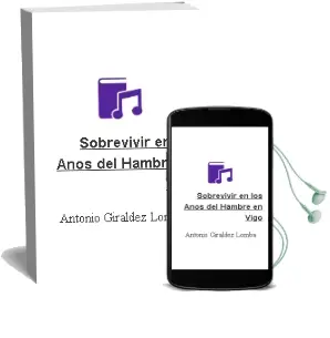 Descargar AudioLibro Sobrevivir en los Años del Hambre en Vigo de Antonio Giraldez Lomba año 2002
