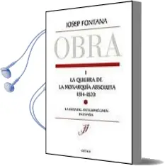 Descargar AudioLibro La Quiebra de la Monarquia Absoluta (1814-1820) de Josep Fontana año 2002