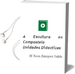 Descargar AudioLibro A Escultura en Compostela (Unidades Didacticas) de Mª Rosa Enriquez Salido año 2002