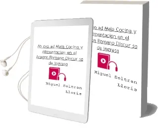 Descargar AudioLibro Ab ovo ad Mala: Cocina y Alimentacion en el Aragon Romano (Discur so de Ingreso) de Miguel Beltran Lloris año 2002