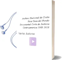 Descargar AudioLibro Archivo Nacional de Costa Rica, Guia del Fondo Documental, Corte de Justicia Centroamerica (1908-1918) de Varios Autores año 2002