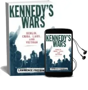 Descargar AudioLibro Kennedy s Wars: Berlin, Cuba, Laos, and Vietnam de Lawrence Freedman año 2002