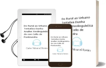 Descargar AudioLibro Do Rural ao Urbano: Tentativa Dunha Analise Xeolingüistica do con Cello de Pontevedra de Carlos Valcarcel Riveiro año 2002