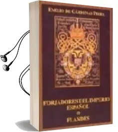 Descargar AudioLibro Forjadores del Imperio Español: Flandes de Emilio De Cardenas Piera año 2002