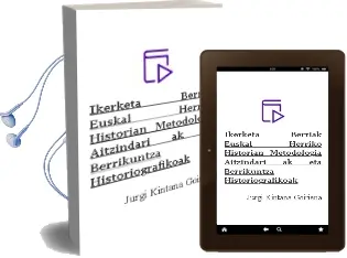 Descargar AudioLibro Ikerketa Berriak Euskal Herriko Historian: Metodologia Aitzindari ak eta Berrikuntza Historiografikoak de Jurgi Kintana Goiriena año 2002