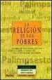 AudioLibro La Religion de los Pobres. Europa en los Siglos Xvi-Xix y la Form Acion del Catolicismo Moderno de Louis Chatellier