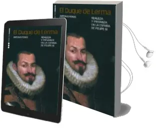 Descargar AudioLibro El Duque de Lerma: Realeza y Privanza en la España de Felipe iii de Antonio Feros año 2002