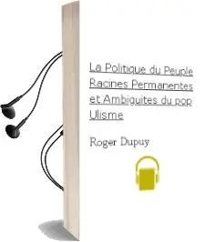 Descargar AudioLibro La Politique du Peuple: Racines, Permanentes et Ambigüites du pop Ulisme de Roger Dupuy año 2002