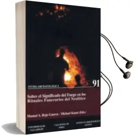 Descargar AudioLibro Sobre el Significado del Fuego en los Rituales del Neolitico (Stu dia Archeologica; 91) de Manuel A. Rojo Guerra año 2002