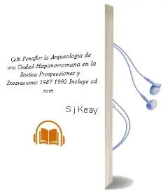 Descargar AudioLibro Celti (Peñaflor): La Arqueologia de una Ciudad Hispanorromana en la Baetica: Prospecciones y Excavaciones 1987-1992 (Incluye Cd-Rom) de S.J. Keay año 2002