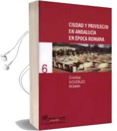 Descargar AudioLibro Ciudad y Privilegio en Andalucia en Epoca Romana de Cristobal Gonzalez Roman año 2002