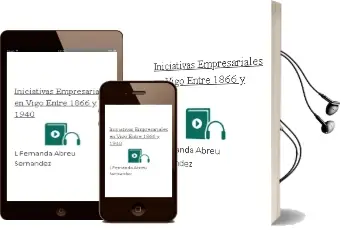 Descargar AudioLibro Iniciativas Empresariales en Vigo Entre 1866 y 1940 de L. Fernanda Abreu Sernandez año 2002