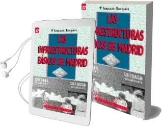 Descargar AudioLibro Las Infraestructuras Basicas de Madrid de Mª Concepcion Borreguero Sierra año 2002