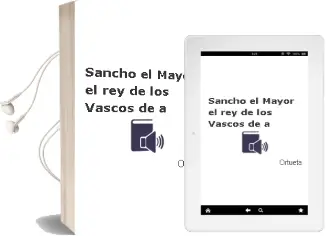 Descargar AudioLibro Sancho el Mayor el rey de los Vascos de A. De Ortueta año 2002
