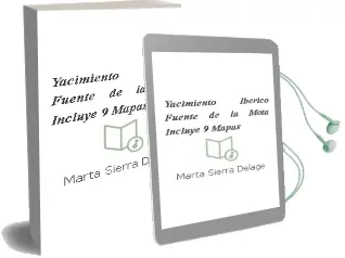 Descargar AudioLibro Yacimiento Iberico: Fuente de la Mota (Incluye 9 Mapas) de Marta Sierra Delage año 2002