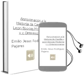 Descargar AudioLibro Aproximacion a la Historia de Castilla y Leon. Epocas Moderna y c Ontemporanea de Emilio Jesus Rodriguez Pajares año 2002