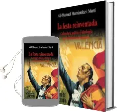 Descargar AudioLibro La Festa Reinventada: Calendari, Politica i Ideologia en la Valen cia Franquista de Gil Manuel Hernandez I Marti año 2002