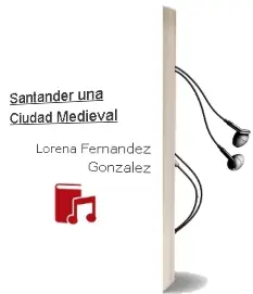 Descargar AudioLibro Santander: Una Ciudad Medieval de Lorena Fernandez Gonzalez año 2002