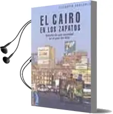 Descargar AudioLibro El Cairo en los Zapatos: Retratos de una Sociedad en el Pais del Nilo de Elisabeth Anglarill año 2003