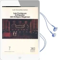 Descargar AudioLibro Las Cortes en la España del Antiguo Regimen de Luis Gonzalez Anton año 2003