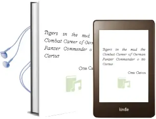 Descargar AudioLibro Tigers in the Mud: The Combat Career of German Panzer Commander o tto Carius de Otto Carius año 2003