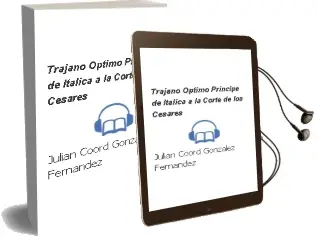 Descargar AudioLibro Trajano, Optimo Principe: De Italica a la Corte de los Cesares de Julian (Coord.) Gonzalez Fernandez año 2003